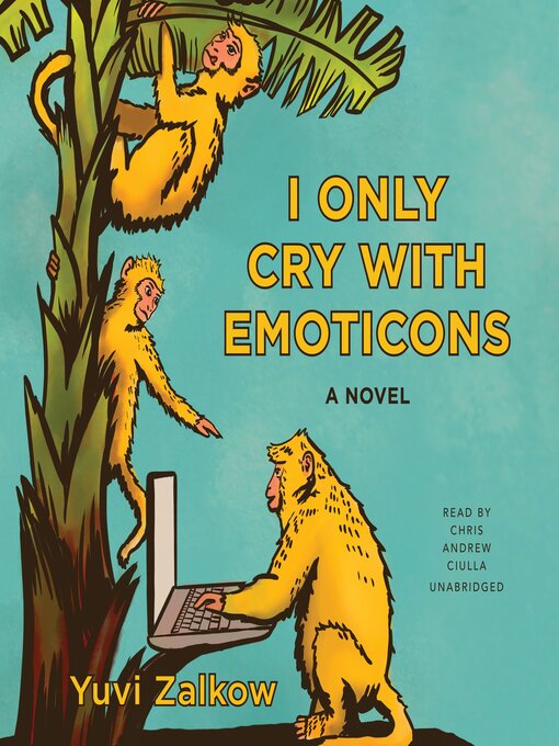 Title details for I Only Cry with Emoticons by Yuvi Zalkow - Wait list
